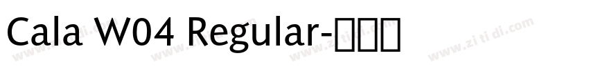 Cala W04 Regular字体转换 Cala W04 Regular字体转换